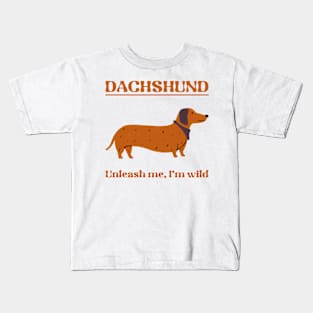 Dachshund Unleash me I’m wild pets dogs T-Shirt Kids T-Shirt